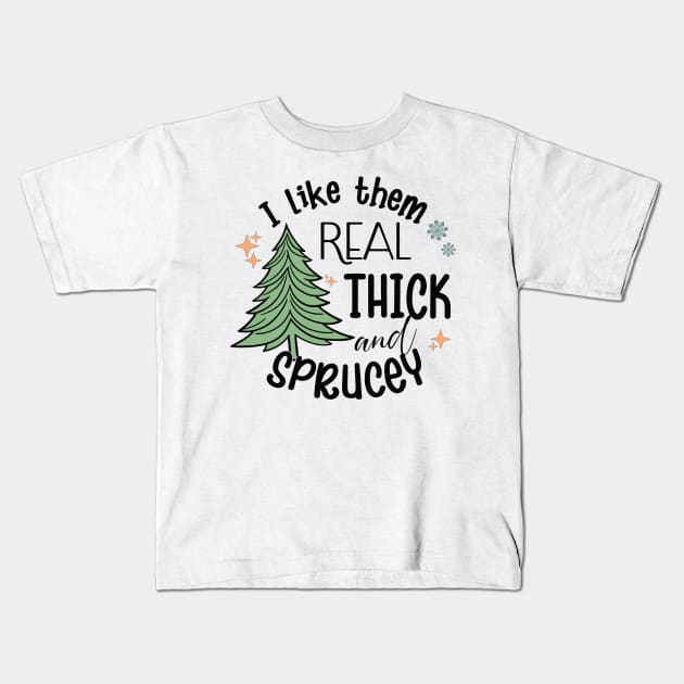 I Like Them Real Thick Sprucey Kids T-Shirt by MZeeDesigns